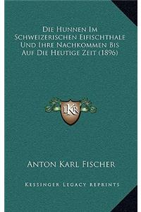 Hunnen Im Schweizerischen Eifischthale Und Ihre Nachkommen Bis Auf Die Heutige Zeit (1896)