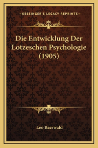 Die Entwicklung Der Lotzeschen Psychologie (1905)