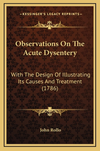 Observations On The Acute Dysentery
