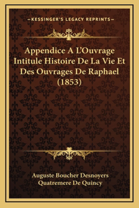 Appendice A L'Ouvrage Intitule Histoire De La Vie Et Des Ouvrages De Raphael (1853)