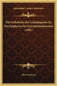 Das Verhaltniss Der Gelenkkapseln Zu Den Epiphysen Der Extremitatenknochen (1881)