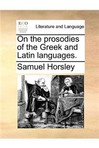 On the Prosodies of the Greek and Latin Languages.