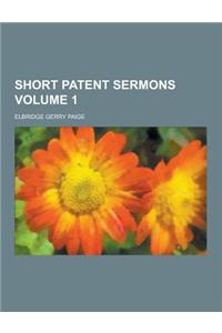 Short Patent Sermons Volume 1