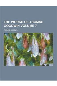 The Works of Thomas Goodwin Volume 7