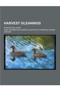 Harvest Gleanings; In Prose and Verse