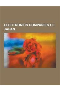 Electronics Companies of Japan: Sony, Fujitsu, Panasonic Corporation, Toshiba, Jvc, Olympus Corporation, Akai, Nikon, NEC, Konica Minolta, Canon, Kenw