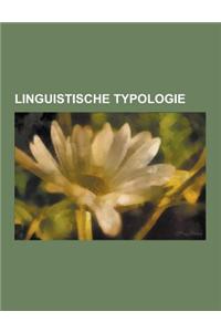 Linguistische Typologie: Isolierte Sprachen, Sprachtypologie, Sprachuniversalien, Unityp, Polysynthetischer Sprachbau, Ergativsprache, Inkorpor