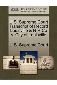 U.S. Supreme Court Transcript of Record Louisville & N R Co V. City of Louisville