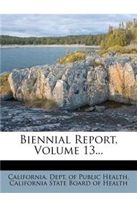 Biennial Report, Volume 13...