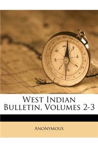 West Indian Bulletin, Volumes 2-3