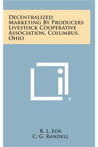 Decentralized Marketing by Producers Livestock Cooperative Association, Columbus, Ohio