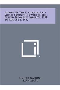 Report of the Economic and Social Council, Covering the Period from September 22, 1951 to August 1, 1952