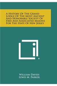 A History of the Grand Lodge of the Most Ancient and Honorable Society of Free and Associated Masons for the State of New Jersey