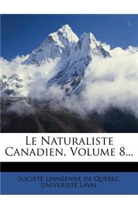 Le Naturaliste Canadien, Volume 8...