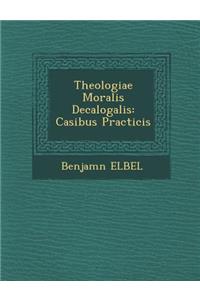 Theologiae Moralis Decalogalis
