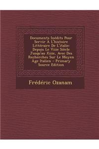 Documents Inedits Pour Servir A L'Histoire Litteraire de L'Italie