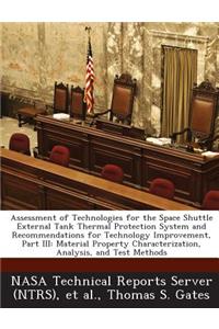 Assessment of Technologies for the Space Shuttle External Tank Thermal Protection System and Recommendations for Technology Improvement, Part III