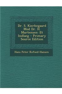 Dr. S. Kierkegaard Mod Dr. H. Martensen