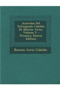 Acuerdos del Extinguido Cabildo de Buenos Aires, Volume 2