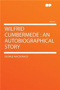 Wilfrid Cumbermede