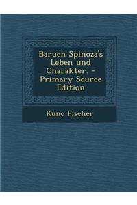 Baruch Spinoza's Leben Und Charakter.