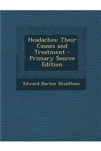 Headaches: Their Causes and Treatment - Primary Source Edition