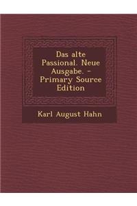 Das Alte Passional. Neue Ausgabe. - Primary Source Edition