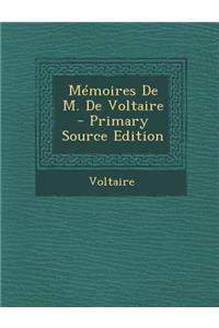 Memoires de M. de Voltaire - Primary Source Edition