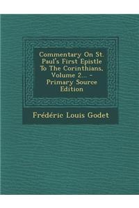 Commentary on St. Paul's First Epistle to the Corinthians, Volume 2...