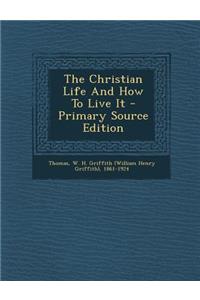 The Christian Life and How to Live It