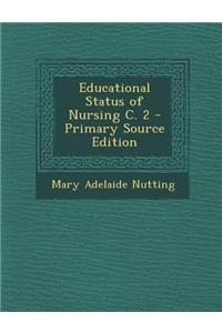 Educational Status of Nursing C. 2 - Primary Source Edition