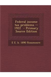 Federal Income Tax Problems --1922