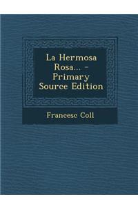 La Hermosa Rosa... - Primary Source Edition