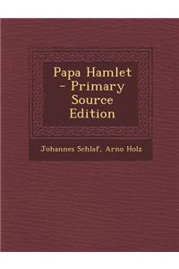 Papa Hamlet - Primary Source Edition
