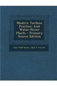 Modern Turbine Practice: And Water-Power Plants