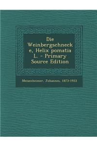 Die Weinbergschnecke, Helix Pomatia L. - Primary Source Edition