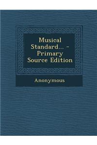 Musical Standard... - Primary Source Edition