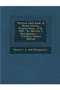 Political Hand-Book of Berks County, Pennsylvania, 1752-1883