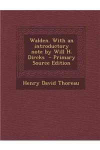 Walden. with an Introductory Note by Will H. Dircks - Primary Source Edition