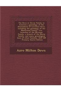 The Dows or Dowse Family in America: A Genealogy of the Descendants of Lawrence Dows, Including the Genealogy of the Masterman Family, Two Branches of