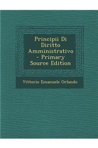 Principii Di Diritto Amministrativo - Primary Source Edition