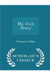 My Own Story - Scholar's Choice Edition