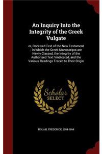 An Inquiry Into the Integrity of the Greek Vulgate