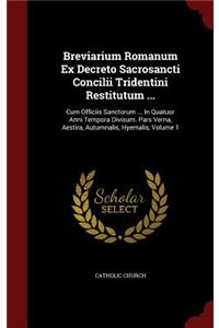 Breviarium Romanum Ex Decreto Sacrosancti Concilii Tridentini Restitutum ...