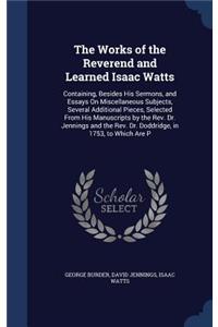 The Works of the Reverend and Learned Isaac Watts