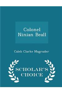 Colonel Ninian Beall - Scholar's Choice Edition
