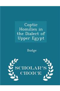 Coptic Homilies in the Dialect of Upper Egypt - Scholar's Choice Edition