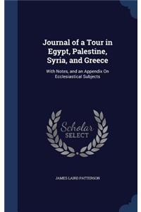 Journal of a Tour in Egypt, Palestine, Syria, and Greece