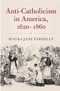 Anti-Catholicism in America, 1620-1860