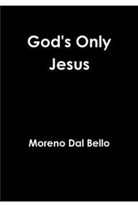 God's Only Jesus